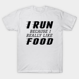 I Run Food T-Shirt